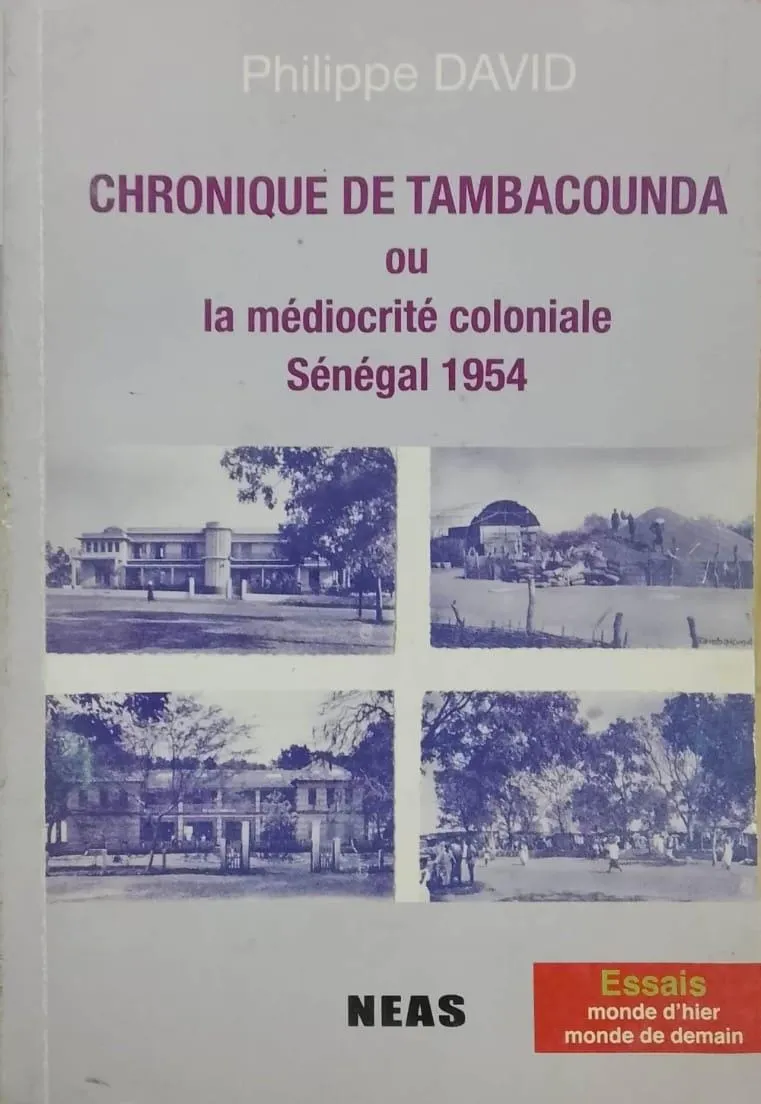 CHRONIQUE DE TAMBACOUNDA ou la médiocrité coloniale Sénégal 1954